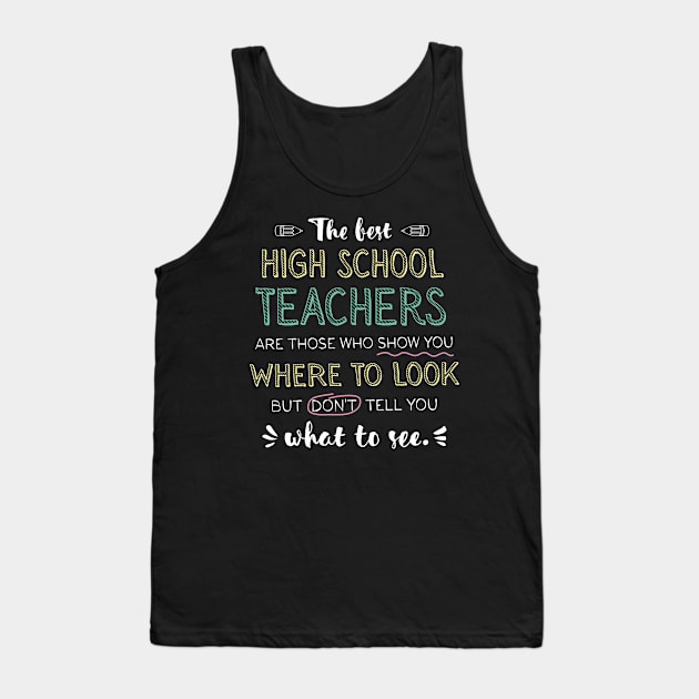 The best High School Teachers Appreciation Gifts - Quote Show you where to look Tank Top by BetterManufaktur